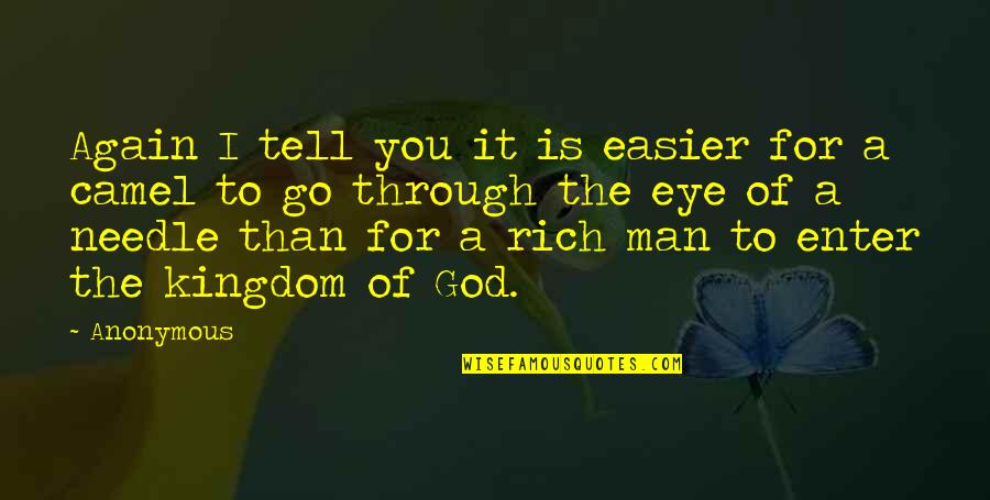 So Rich Quotes By Anonymous: Again I tell you it is easier for So Rich Quotes By Anonymous: Again I tell you it is easier for