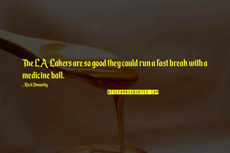 So Rich Quotes By Rich Donnelly: The LA Lakers are so good they could