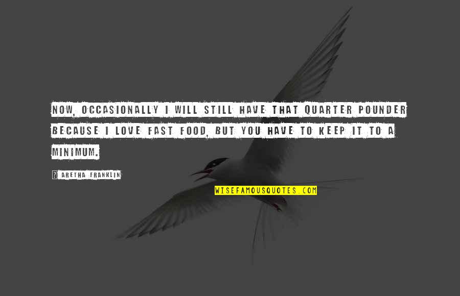 So Sad Heartbroken Quotes By Aretha Franklin: Now, occasionally I will still have that quarter