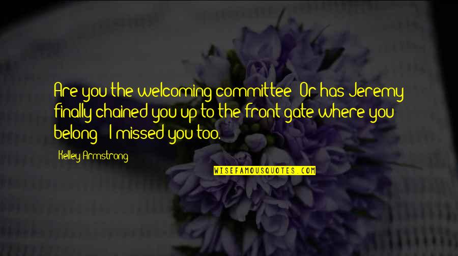 So Sad Heartbroken Quotes By Kelley Armstrong: Are you the welcoming committee? Or has Jeremy