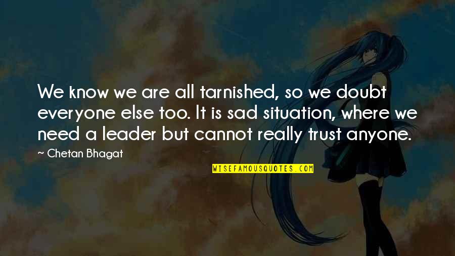 So Sad Quotes By Chetan Bhagat: We know we are all tarnished, so we So Sad Quotes By Chetan Bhagat: We know we are all tarnished, so we