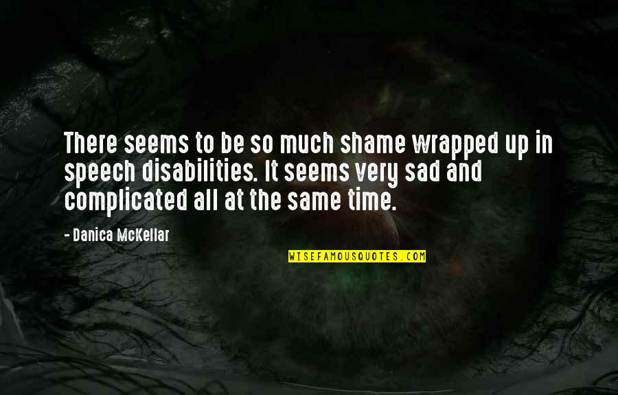 So Sad Quotes By Danica McKellar: There seems to be so much shame wrapped So Sad Quotes By Danica McKellar: There seems to be so much shame wrapped