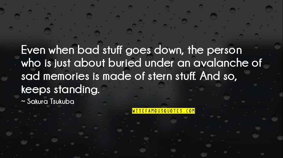 So Sad Quotes By Sakura Tsukuba: Even when bad stuff goes down, the person