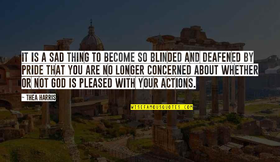 So Sad Quotes By Thea Harris: It is a sad thing to become so So Sad Quotes By Thea Harris: It is a sad thing to become so
