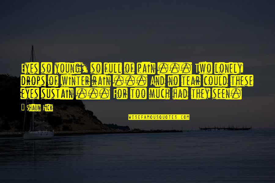 So Sad So Lonely Quotes By Shaun Hick: Eyes so young, so full of pain ...