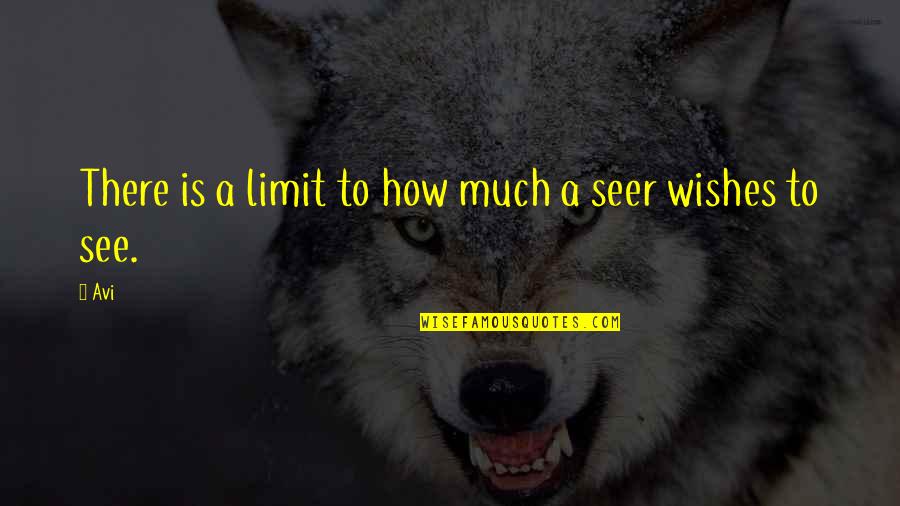 So Seer Quotes By Avi: There is a limit to how much a