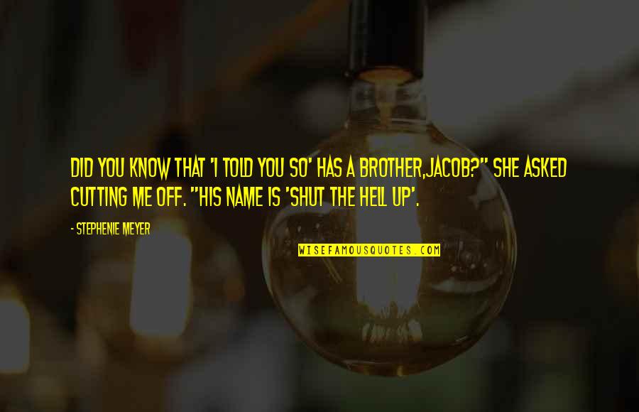 So She Did Quotes By Stephenie Meyer: Did you know that 'I told you so' So She Did Quotes By Stephenie Meyer: Did you know that 'I told you so'