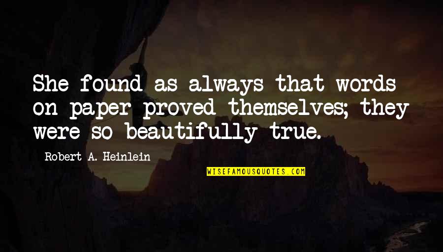 So She Quotes By Robert A. Heinlein: She found as always that words on paper So She Quotes By Robert A. Heinlein: She found as always that words on paper