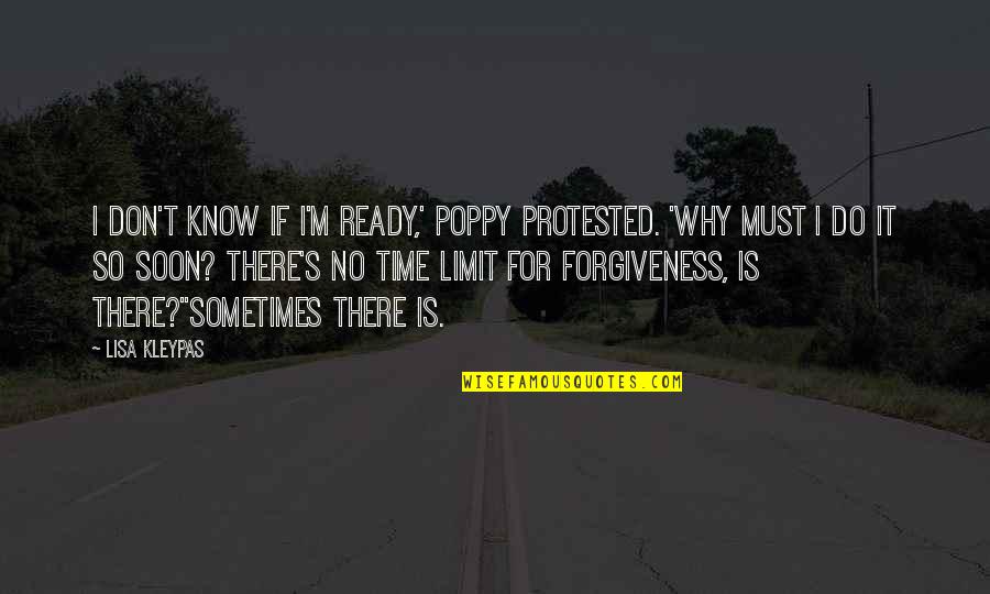 So Soon Quotes By Lisa Kleypas: I don't know if I'm ready,' Poppy protested. So Soon Quotes By Lisa Kleypas: I don't know if I'm ready,' Poppy protested.