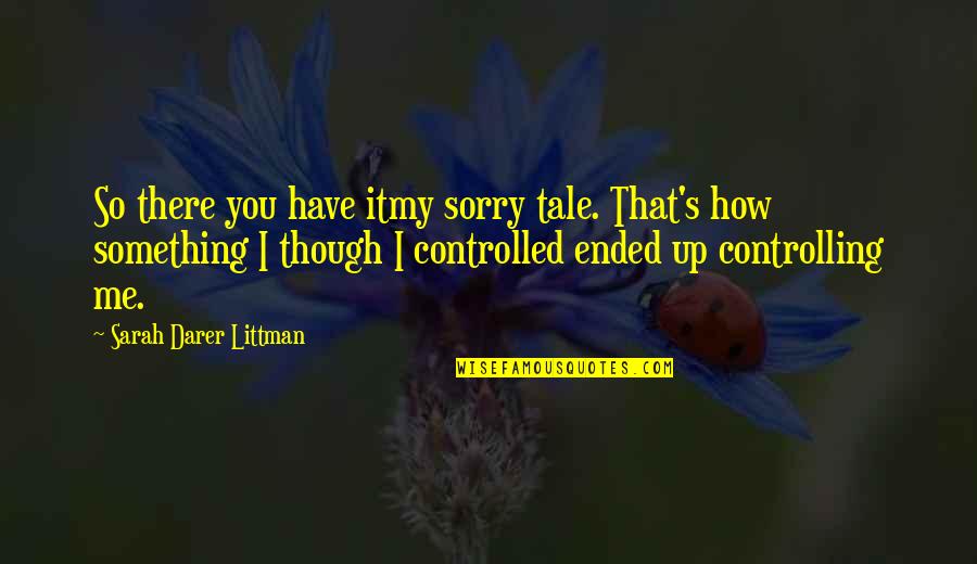 So Sorry Quotes By Sarah Darer Littman: So there you have itmy sorry tale. That's