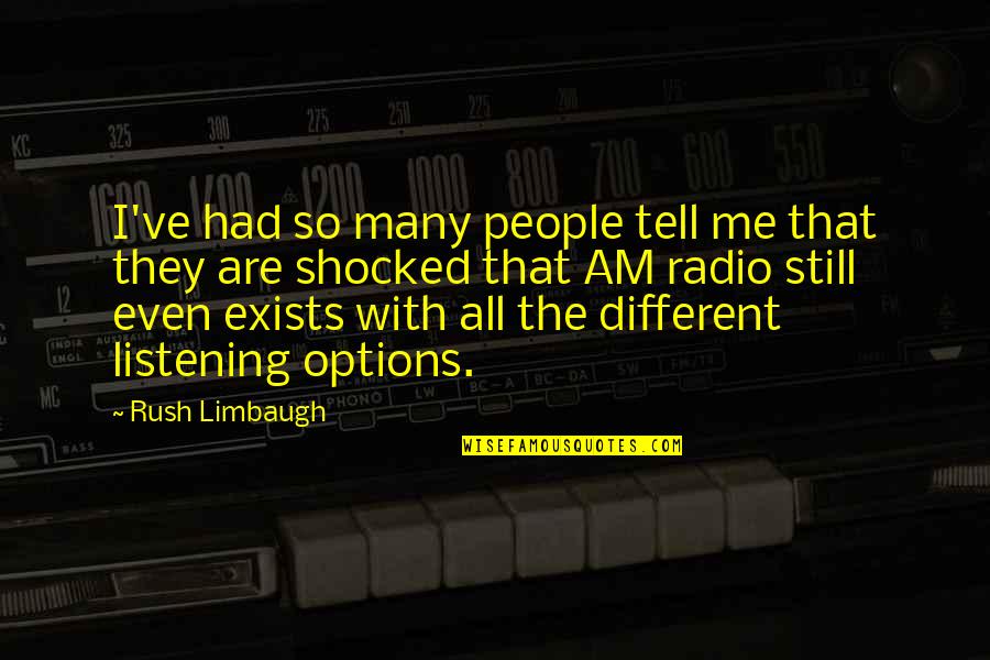 So Tell Me Quotes By Rush Limbaugh: I've had so many people tell me that