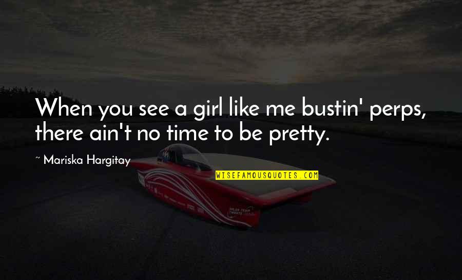So There's This Girl Quotes By Mariska Hargitay: When you see a girl like me bustin'