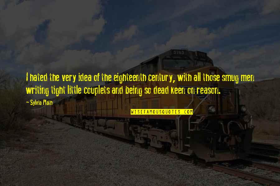 So Tight Quotes By Sylvia Plath: I hated the very idea of the eighteenth So Tight Quotes By Sylvia Plath: I hated the very idea of the eighteenth