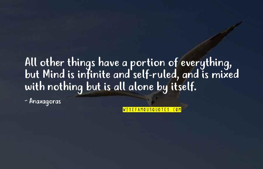 So Tired Of Being Single Quotes By Anaxagoras: All other things have a portion of everything,