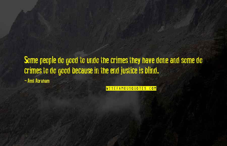 So True Made Me Laugh Quotes By Amit Abraham: Some people do good to undo the crimes