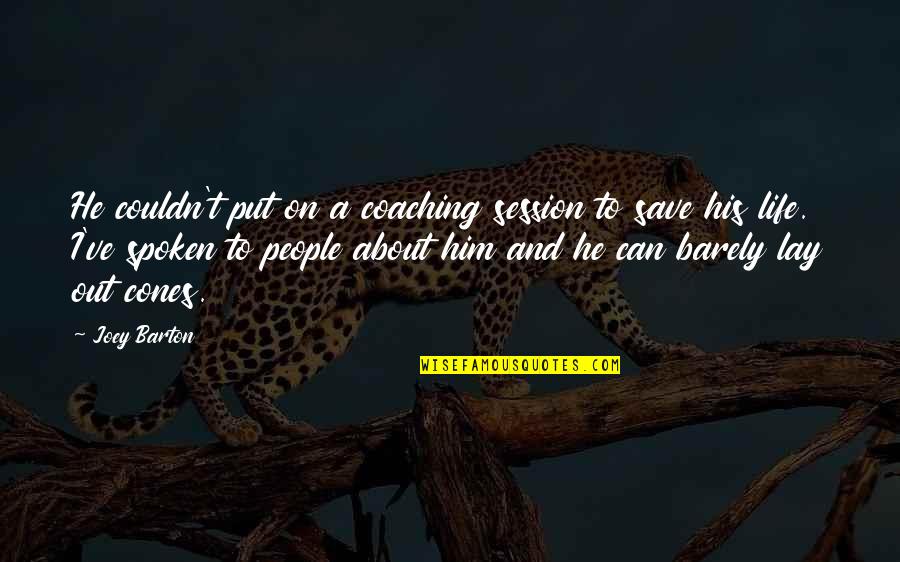 So True Made Me Laugh Quotes By Joey Barton: He couldn't put on a coaching session to