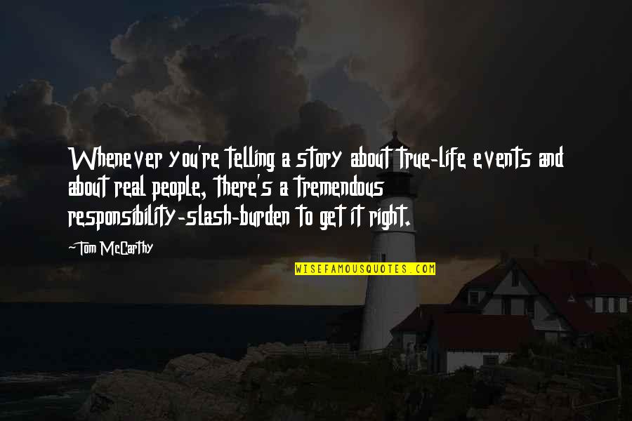 So True Real Life Quotes By Tom McCarthy: Whenever you're telling a story about true-life events