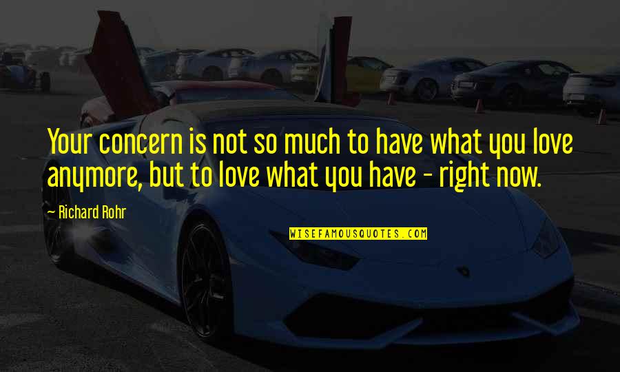 So What Now Quotes By Richard Rohr: Your concern is not so much to have So What Now Quotes By Richard Rohr: Your concern is not so much to have