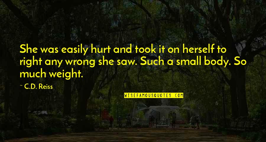 So Wrong It's Right Quotes By C.D. Reiss: She was easily hurt and took it on