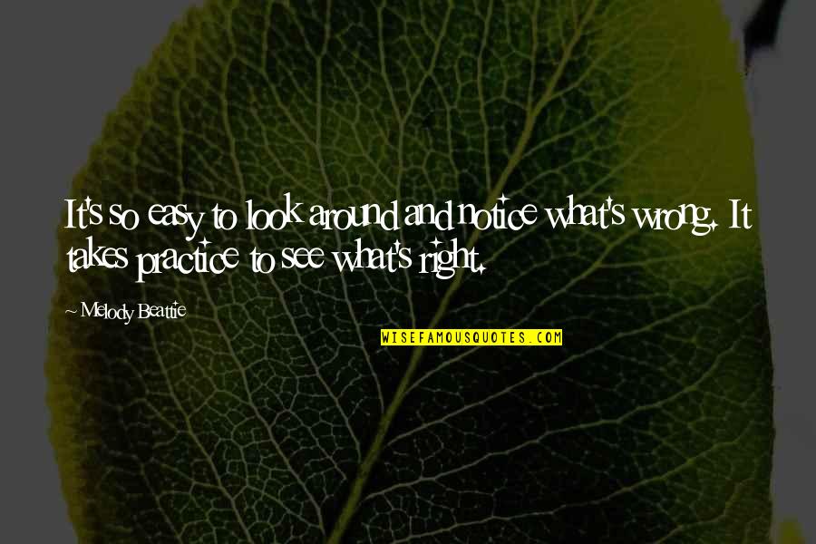 So Wrong It's Right Quotes By Melody Beattie: It's so easy to look around and notice