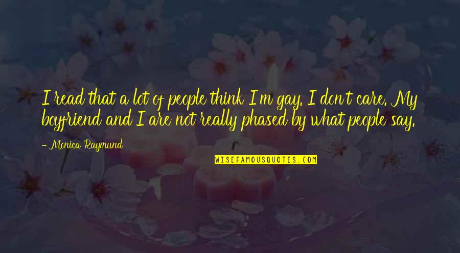 So You Think I Care Quotes By Monica Raymund: I read that a lot of people think So You Think I Care Quotes By Monica Raymund: I read that a lot of people think