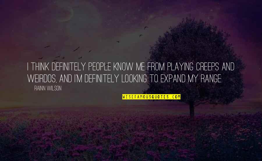 So You Think You Know Me Quotes By Rainn Wilson: I think definitely people know me from playing