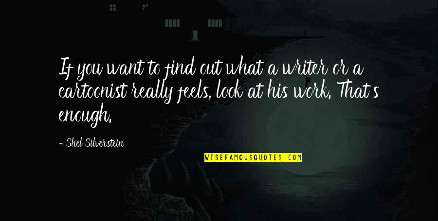 So You Want To Be A Writer Quotes By Shel Silverstein: If you want to find out what a