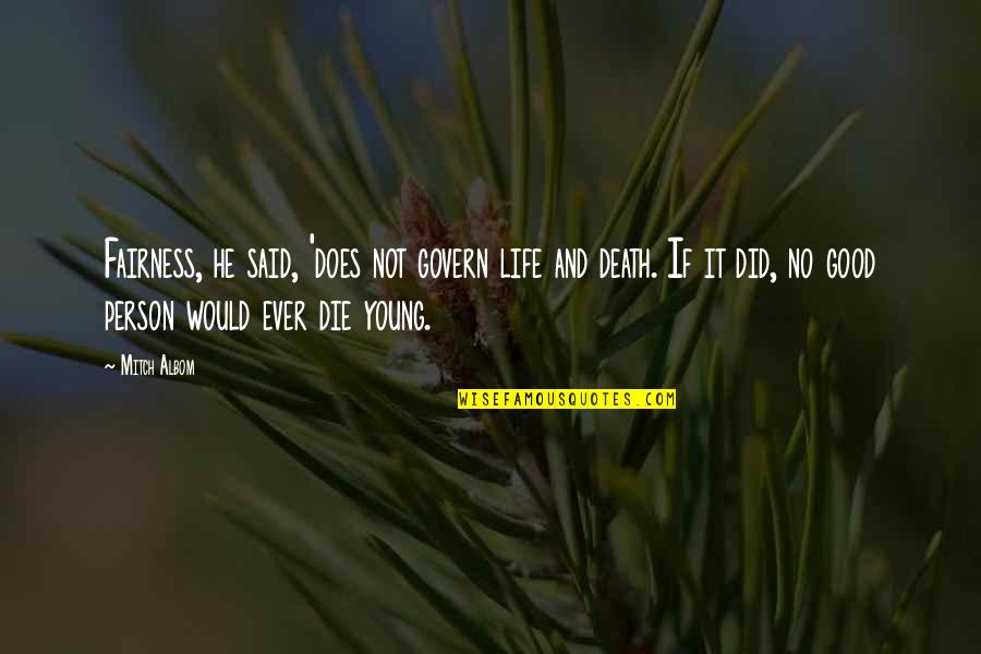 So Young To Die Quotes By Mitch Albom: Fairness, he said, 'does not govern life and