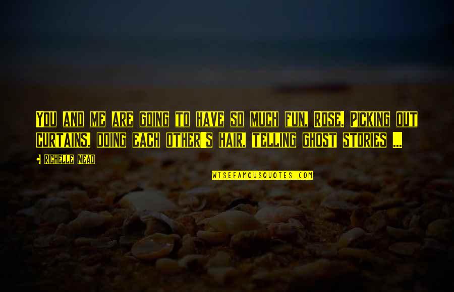 So You're Telling Me Quotes By Richelle Mead: You and me are going to have so