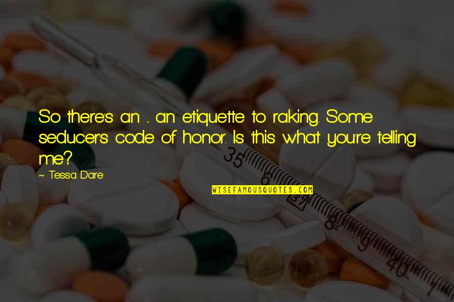 So You're Telling Me Quotes By Tessa Dare: So there's an ... an etiquette to raking.