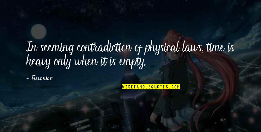 Soadores Quotes By Trevanian: In seeming contradiction of physical laws, time is