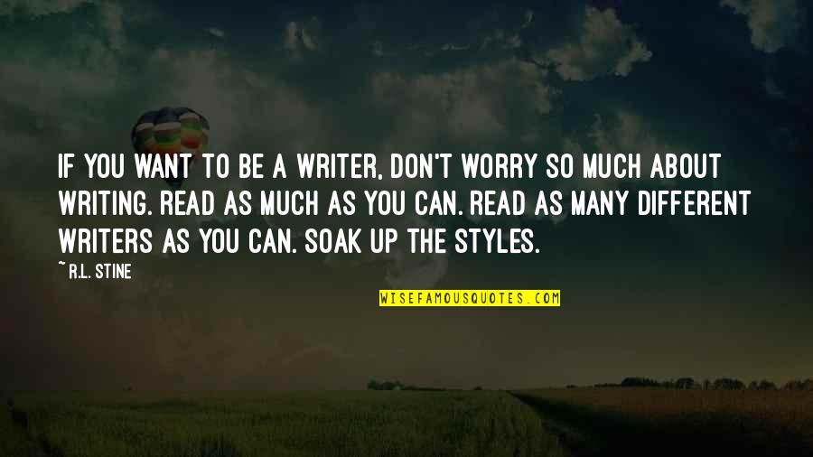 Soak Quotes By R.L. Stine: If you want to be a writer, don't Soak Quotes By R.L. Stine: If you want to be a writer, don't