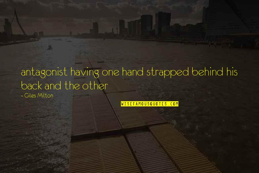 Soaking Up Life Quotes By Giles Milton: antagonist having one hand strapped behind his back