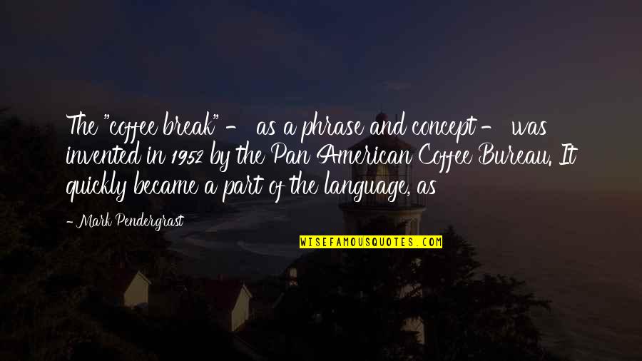 Soaking Up The Last Days Of Summer Quotes By Mark Pendergrast: The "coffee break" - as a phrase and Soaking Up The Last Days Of Summer Quotes By Mark Pendergrast: The "coffee break" - as a phrase and