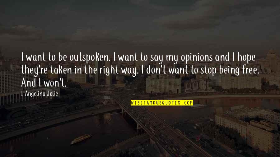 Soaks Quotes By Angelina Jolie: I want to be outspoken. I want to