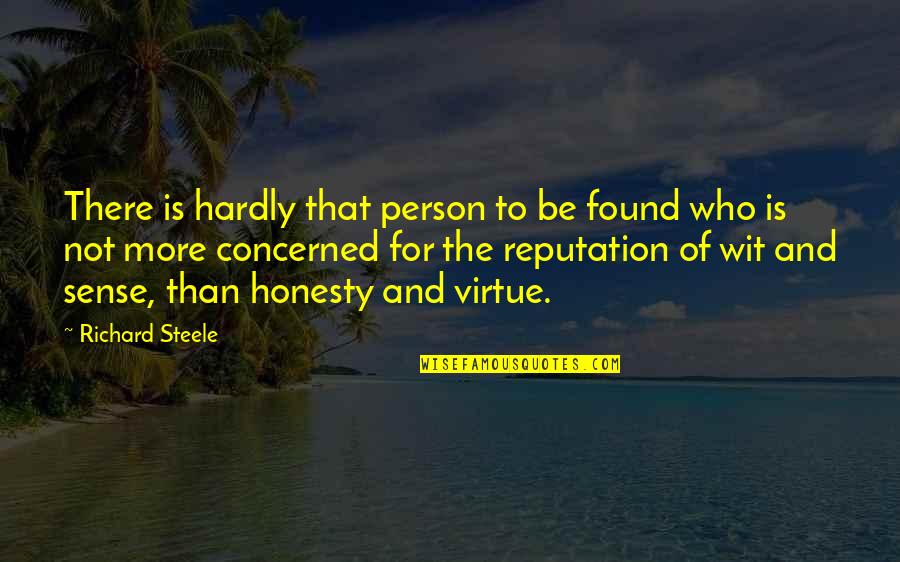 Soaks Quotes By Richard Steele: There is hardly that person to be found