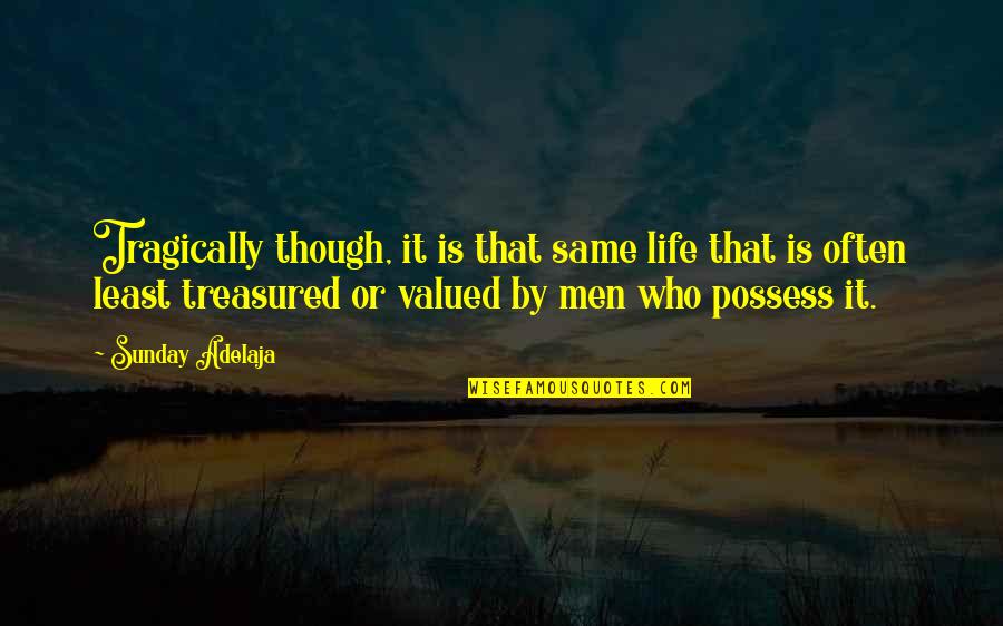 Soalnya Siapa Quotes By Sunday Adelaja: Tragically though, it is that same life that Soalnya Siapa Quotes By Sunday Adelaja: Tragically though, it is that same life that