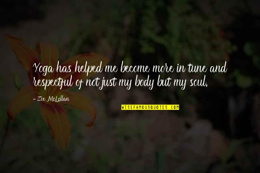 Soanen Quotes By Zoe McLellan: Yoga has helped me become more in tune Soanen Quotes By Zoe McLellan: Yoga has helped me become more in tune