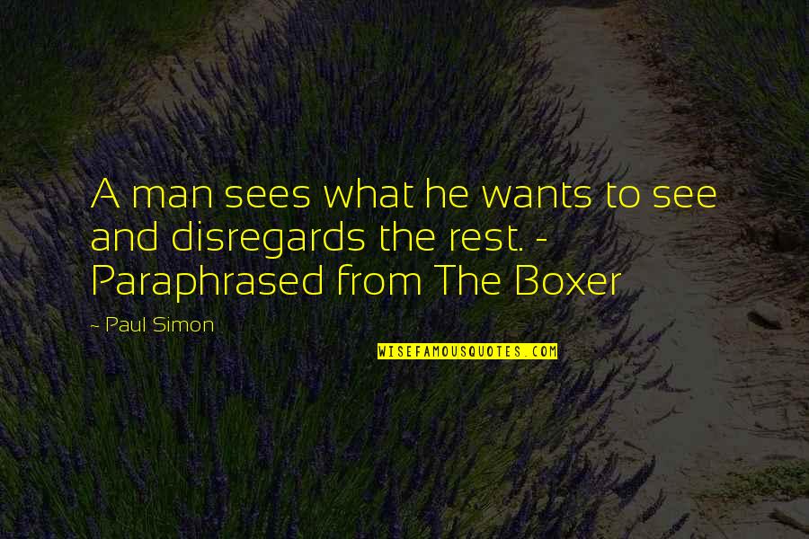 Soapboiler's Quotes By Paul Simon: A man sees what he wants to see