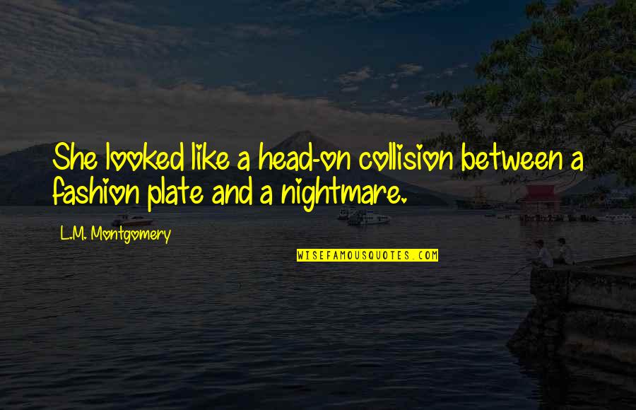 Soaperie Quotes By L.M. Montgomery: She looked like a head-on collision between a