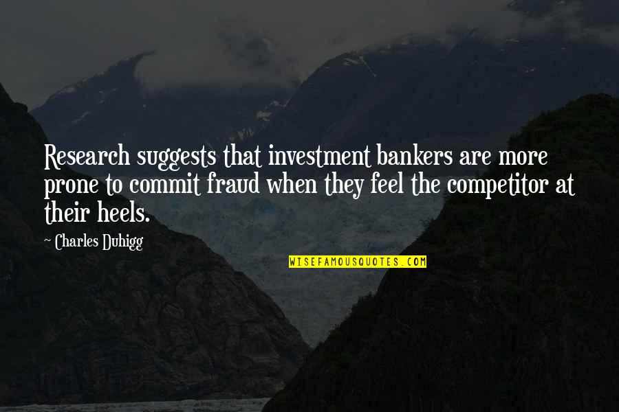 Soar Loser Quotes By Charles Duhigg: Research suggests that investment bankers are more prone