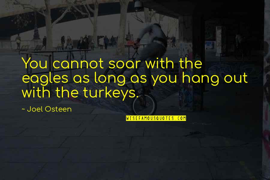 Soar Motivational Quotes By Joel Osteen: You cannot soar with the eagles as long