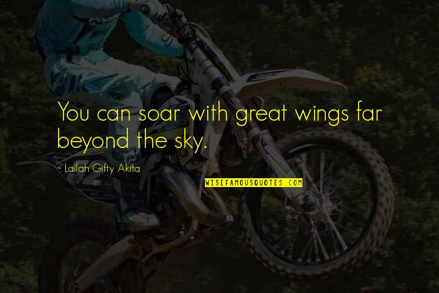 Soar The Sky Quotes By Lailah Gifty Akita: You can soar with great wings far beyond
