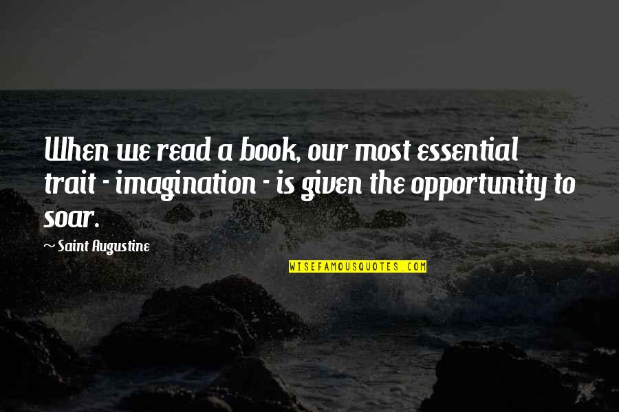 Soar'd Quotes By Saint Augustine: When we read a book, our most essential