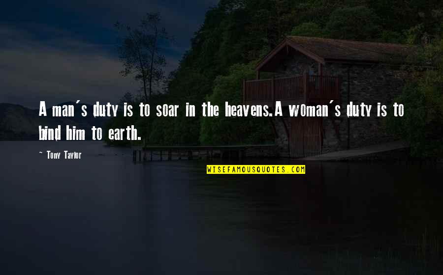 Soar'd Quotes By Tony Taylor: A man's duty is to soar in the