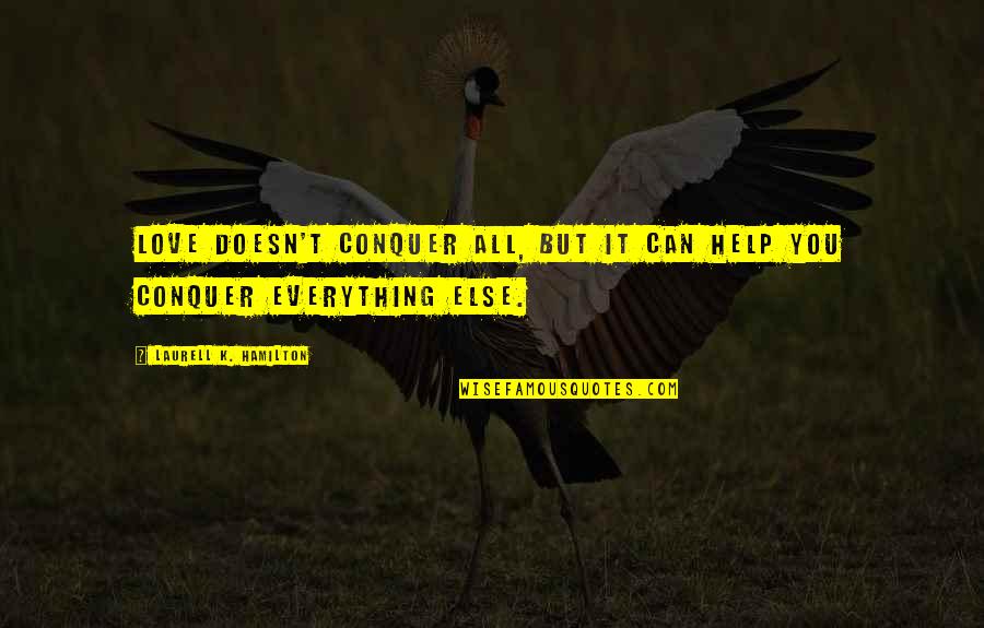 Soared Quotes By Laurell K. Hamilton: Love doesn't conquer all, but it can help