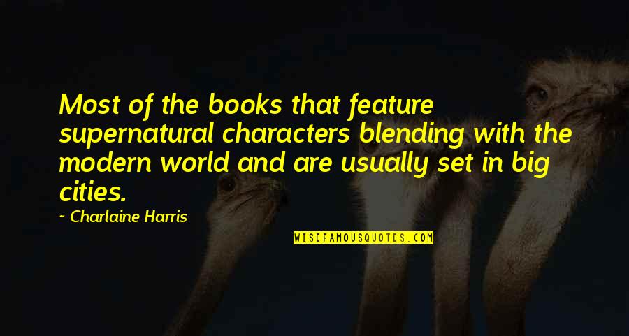 Soaring Gliding Quotes By Charlaine Harris: Most of the books that feature supernatural characters