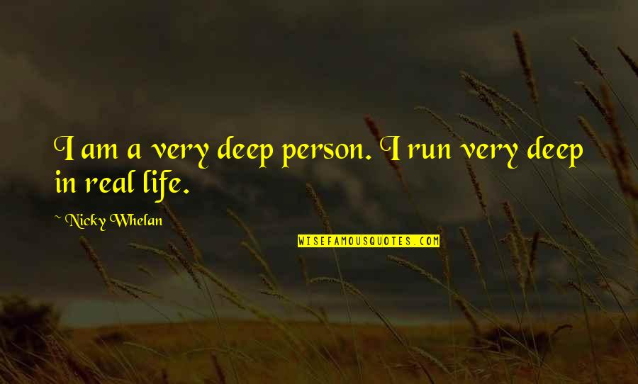 Soaring In The Sky Quotes By Nicky Whelan: I am a very deep person. I run