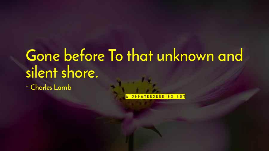 Soars In Spanish Quotes By Charles Lamb: Gone before To that unknown and silent shore.