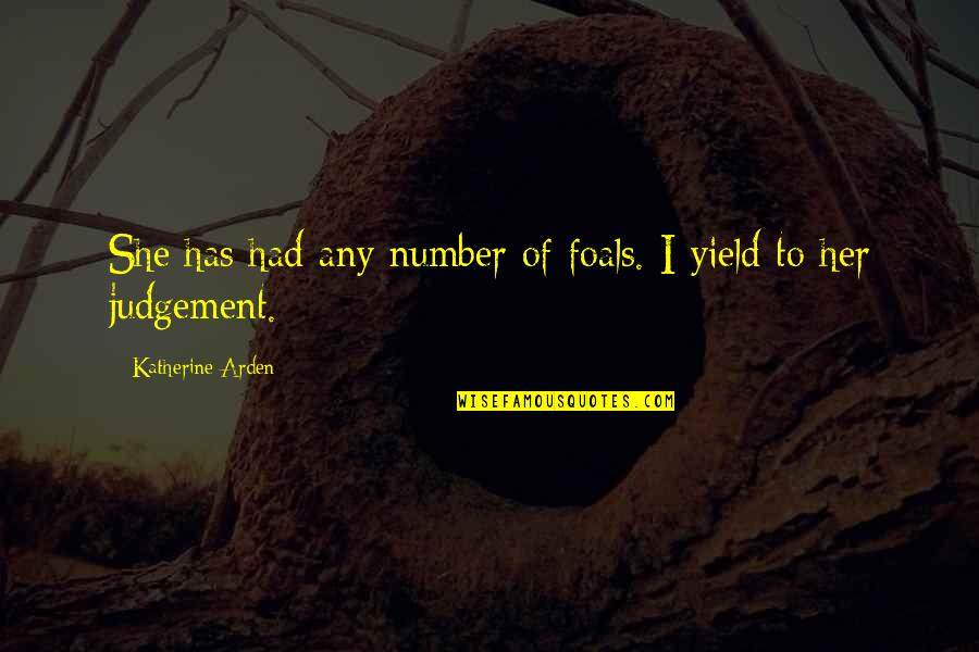 Sobamanjaro Quotes By Katherine Arden: She has had any number of foals. I Sobamanjaro Quotes By Katherine Arden: She has had any number of foals. I